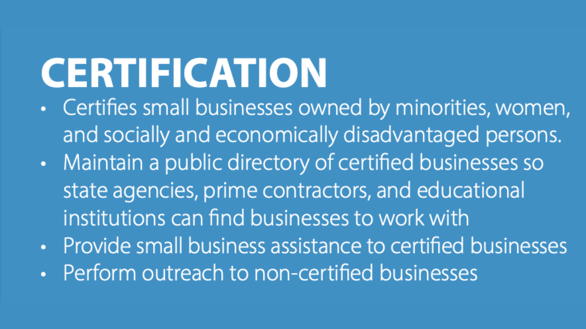 Graphic titled 'Certification' explaining the certification of small businesses owned by minorities, women, and socially and economically disadvantaged persons. It mentions maintaining a public directory of certified businesses for state agencies, prime contractors, and educational institutions to find businesses to work with. Additionally, it provides small business assistance to certified businesses and performs outreach to non-certified businesses.